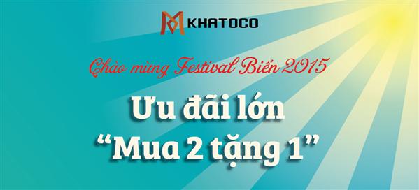 Ưu đãi lớn “Mua 2 tặng 1”  Chào mừng Festival Biển 2015